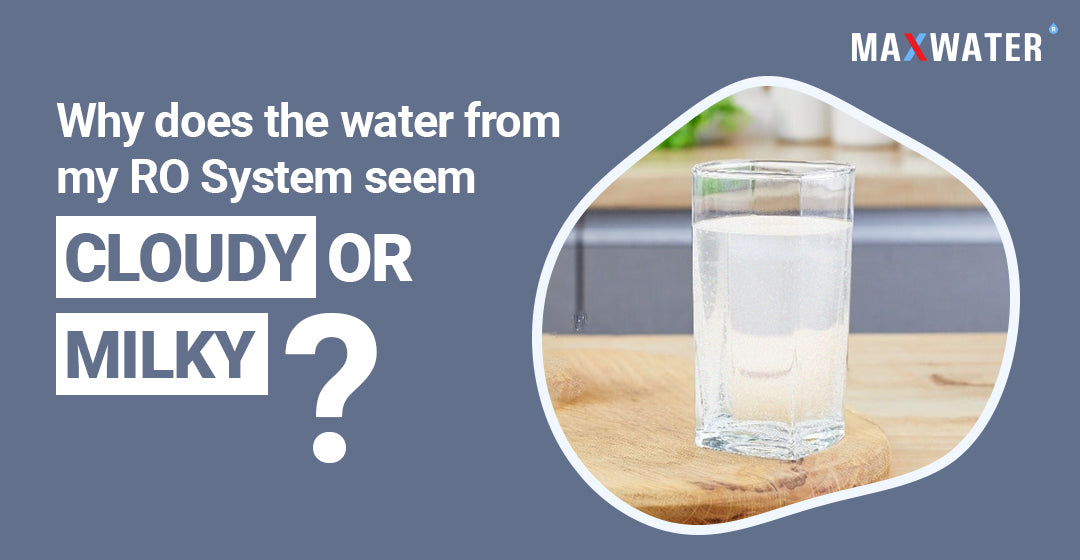 Water From My Reverse Osmosis System Seem Cloudy or Milky, Why?